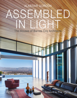 Assembled in Light: The Houses of Barnes Coy Architecture 0847868583 Book Cover