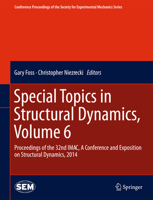 Special Topics in Structural Dynamics, Volume 6: Proceedings of the 32nd IMAC, A Conference and Exposition on Structural Dynamics, 2014 3319353365 Book Cover