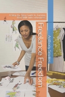 Freelance Freedom: A Step-by-Step Guide to Turning Your Skills Into a Business (Self-Help) B0DV9XP2S6 Book Cover