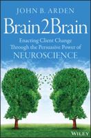Brain2brain: Enacting Client Change Through the Persuasive Power of Neuroscience 1118756886 Book Cover