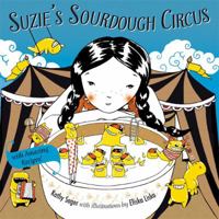 Suzie's Sourdough Circus: with Amazing Recipes! 1550175564 Book Cover