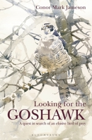 Looking for the Goshawk 1408164876 Book Cover