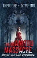 The Manitou Massacre (Detective Lauren Gabriel Mysteries) 4824146224 Book Cover