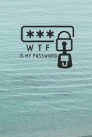 WTF Is My Password:: password book, password log book and internet password organizer, Logbook To Protect Usernames and ... notebook, password book small 6” x 9” 1651318042 Book Cover