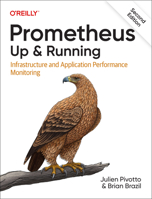 Prometheus: Up & Running: Infrastructure and Application Performance Monitoring 1492034142 Book Cover
