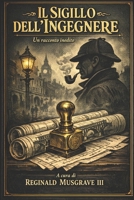 IL SIGILLO DELL'INGEGNERE: Un racconto inedito delle indagini di Mr. Sherlock Holmes (Italian Edition) B0GL29CWLS Book Cover
