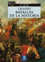 Cien grandes batallas de todos los tiempos 849794058X Book Cover
