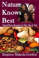 Nature Knows Best : Home Remedies for Hair, Skin, and Nails 1947318047 Book Cover