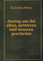 Auszug Aus Der Alten, Mittleren Und Neueren Geschichte 9356704341 Book Cover