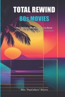 Total Rewind: The Ultimate 80s Movies Only Trivia Book B0H1WW8G6J Book Cover