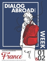 Everyday French Conversations to Help You Learn French - Week 1/Week 2: Semestre d’Oliver en France (Fortnight) 1699746206 Book Cover