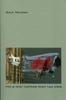 This Is What Happens When Talk Ends 1936194066 Book Cover