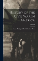 History of the Civil War in America; Volume 4 1018392505 Book Cover