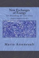 New Exchanges of Energy: An Encoding for our Lives Superimposition's 1717245048 Book Cover
