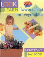 Flowers, Fruit and Vegetables: Look and Learn 1842152831 Book Cover