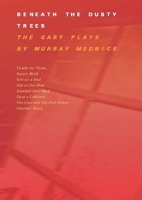 Beneath The Dusty Trees: The Gary Plays 0990725626 Book Cover