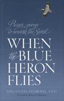 When the Blue Heron Flies: Prayer-Poems to Nourish the Spirit 1585958662 Book Cover