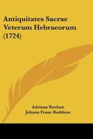 Antiquitates Sacrae Veterum Hebraeorum (1724) 1104722674 Book Cover