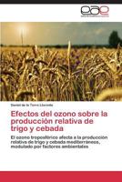 Efectos del Ozono Sobre La Produccion Relativa de Trigo y Cebada 3848452316 Book Cover