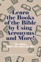 Learn the Books of the Bible by Using Acronyms and More!: The Bible: That’s the Book for Me! 166422789X Book Cover