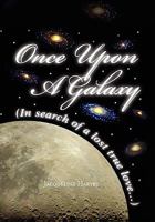 Once Upon a Galaxy: In Search of a Lost True Love 1462860095 Book Cover