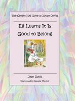 Eli Learns it is Good to Belong (The Sense God Gave a Goose Series) 1545653194 Book Cover