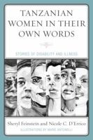 Tanzanian Women in Their Own Words: Stories of Disability and Illness 0739140574 Book Cover