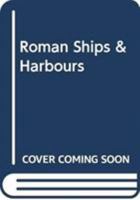 Roman Ships & Harbours 0415166225 Book Cover