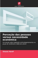 Perceção das pessoas versus necessidade económica: Um estudo sobre habitação vertical/apartamentos no grupo de rendimento médio de Lahore (Portuguese Edition) 6208658063 Book Cover