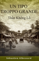 UN TIPO TROPPO GRANDE — Th?n Kh?ng L? (Italian Edition) B0GN2SM4L2 Book Cover