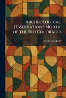 Archeological Observations North of the Rio Colorado 1025283554 Book Cover