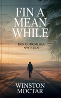 Fin a Mean While: Den Gudomliga Nyckeln B0H9K6JZWQ Book Cover