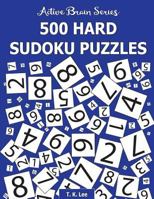 500 Hard Sudoku Puzzles: Active Brain Series Book 3 1943828148 Book Cover