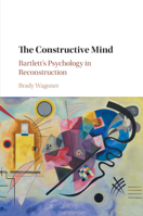 The Constructive Mind: Bartlett's Psychology in Reconstruction 110872969X Book Cover