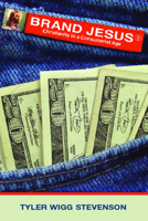 Brand Jesus: Christianity in a Consumerist Age 1596270497 Book Cover