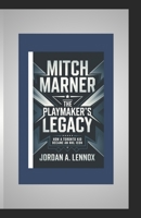 MITCH MARNER: THE PLAYMAKER'S LEGACY: How a Toronto Kid Became An NHL Icon B0DR7BFWJV Book Cover