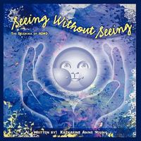 Seeing Without Seeing: The Dilemma of ADHD 1449069401 Book Cover
