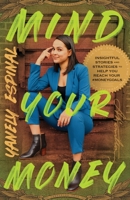 Mind Your Money: Insightful Stories and Strategies to Help You Reach Your #MoneyGoals 1544516541 Book Cover