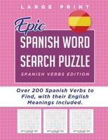 EPIC Spanish Word Search Puzzle - Spanish Verbs Edition: Over 200 Spanish Verbs to Find, with their English Meanings Included B089928MRD Book Cover
