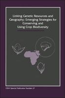 Linking Genetic Resources and Geography: Emerging Strategies for Conserving and Using Crop Biodiversity (Agronomy) 0891185488 Book Cover