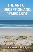 The Art of Deception and Rembrandt 1734481706 Book Cover
