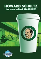 Howard Schultz: The Man Behind Starbucks Coffee: Graphic Novel 1467516228 Book Cover