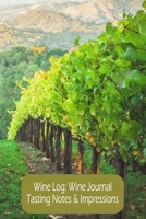 Wine Log:Wine Journal Tasting Notes & Impressions: Winery Rows of Grape Vines  Wine Tasting Journal, Wine Quotes, Sommelier Training Notebook 1676031073 Book Cover