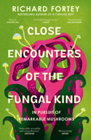 Close Encounters of Fungal Hb: In Pursuit of Remarkable Mushrooms 1639369716 Book Cover