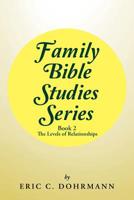 Family Bible Studies Series: Book 2 -The Levels of Relationships 1490871160 Book Cover