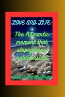 Love and Life: The Romantic moment that strengthens relationship B0BVTFRPJY Book Cover