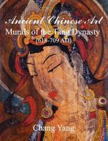 Ancient Chinese Art: Murals of the Tang Dynasty (618-709 Ad) 1612650090 Book Cover