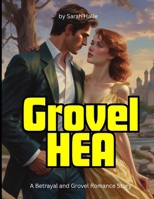 Grovel HEA: A Betrayal and Grovel Romance Story B0F7KWZKXX Book Cover
