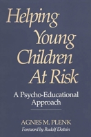 Helping Young Children At Risk: A Psycho-Educational Approach 0275945928 Book Cover