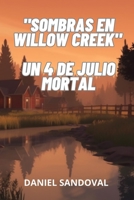 Sombras en Willow Creek: Un 4 de Julio Mortal B0C7T9L1VZ Book Cover